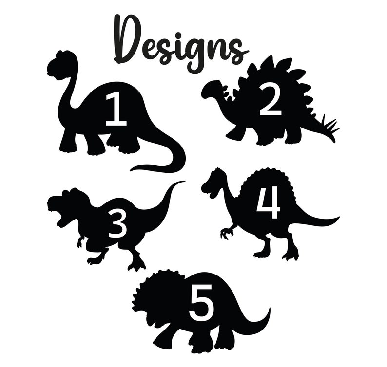 May include: Black dinosaur silhouettes numbered 1 through 5, with the word "Designs" in cursive script above. The dinosaurs are in various poses, including a Brontosaurus, Stegosaurus, and Tyrannosaurus Rex, all on a white background.
