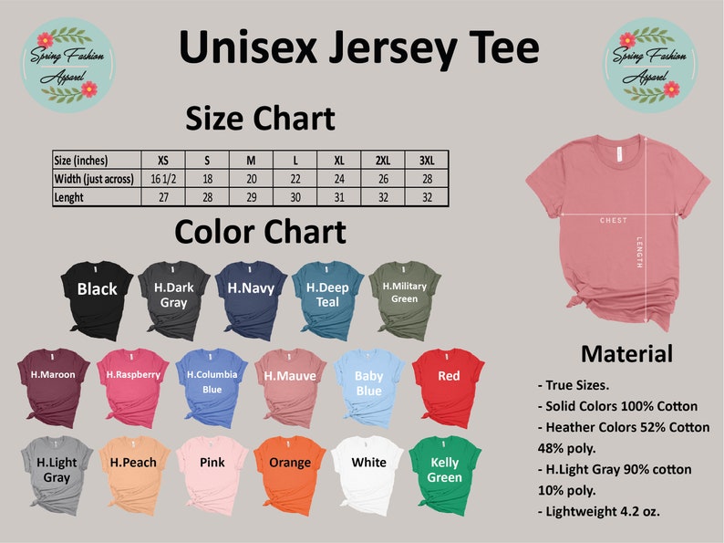 May include: Unisex jersey tee size chart with measurements in inches. Color chart with 14 different colors. Material information: True sizes, solid colors 100% cotton, heather colors 52% cotton 48% poly, H.Light Gray 90% cotton 10% poly, lightweight 4.2 oz.