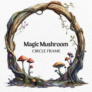 May include: A circular frame made of intertwined branches with mushrooms growing around it. The frame is decorated with vines and leaves. The text "Magic Mushroom Circle Frame" is written in the center of the frame.