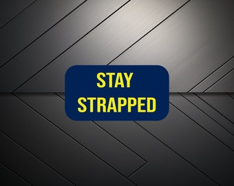 Stay Strapped Sticker | Meme Sticker | Vinyl | Various Sizes | Laptop Sticker | Waterbottle Sticker