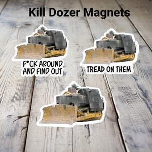 Kill Dozer Meme Magnet, Meme Magnet, Fridge Magnet, Kill Dozer Magnet, Various Sizes