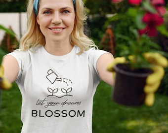 Let your Dreams Blossom Shirt, Positive Vibes Shirt, Self-Growth T-Shirt, Motivational Quote Shirt, BOHO shirt, Gardening Shirt