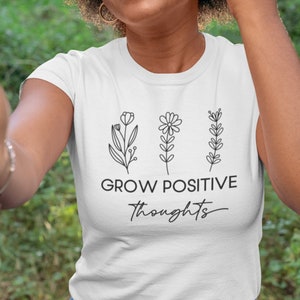 Grow Positive Thoughts Shirt, Positive Thinking Tee, Mental Health Shirt, Teacher Shirt, Inspirational T-Shirt, Unisex T-Shirt, BOHO Shirt