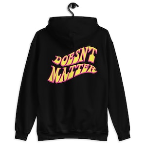 DM (Doesn&#39;t Matter) Hoodie