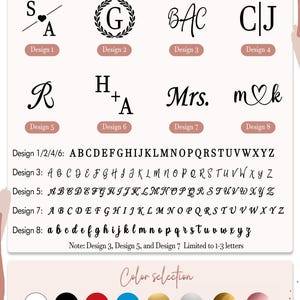 May include: Design menu with eight monogram options, each with a unique font style. Includes a color selection chart with white, black, red, neon blue, gold, silver, sparkly gold, and rose gold. The text "Design 3, Design 5, and Design 7 Limited to 1-3 letters" is also included.
