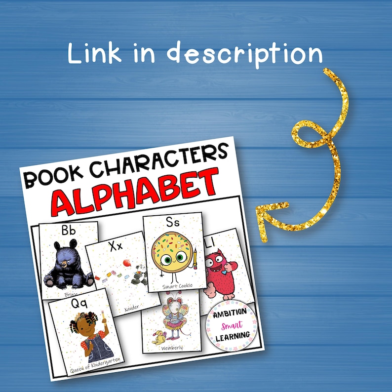May include: A colorful educational poster titled "BOOK CHARACTERS ALPHABET" with illustrations of various characters for each letter. The poster includes the text "Link in description" and a gold glitter arrow. The poster is on a blue wooden background.