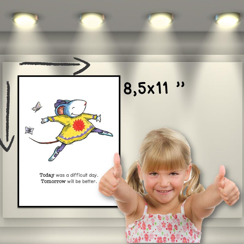 May include: An 8.5 x 11 inch framed print featuring a cartoon mouse in a yellow dress, purple pants, and blue shoes. The mouse is jumping with butterflies around it. The text reads, "Today was a difficult day. Tomorrow will be better."