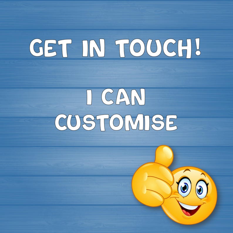 May include: A blue background with white text that reads "GET IN TOUCH! I CAN CUSTOMISE". A yellow emoji with a thumbs up and a smiling face is in the bottom right corner.