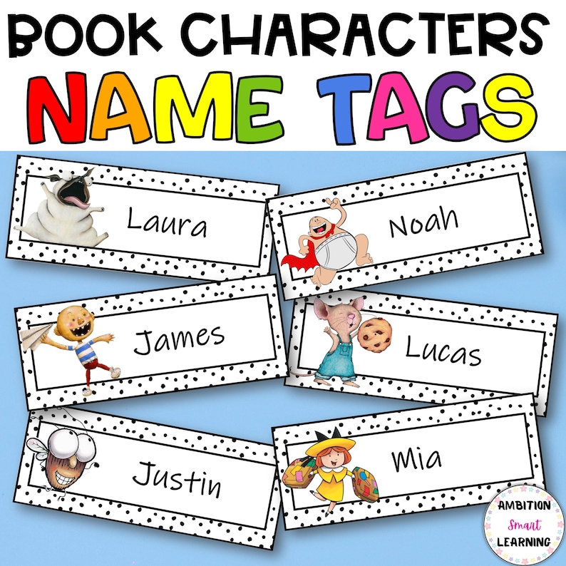 May include: Name tags with illustrations of book characters. Each tag has a black polka dot border and a name, such as Laura, Noah, James, Lucas, Justin, and Mia. The text "BOOK CHARACTERS NAME TAGS" is at the top.