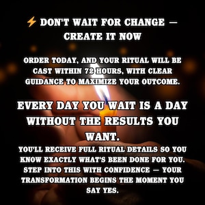May include: Image with text: "DON'T WAIT FOR CHANGE - CREATE IT NOW." Additional text includes details about rituals, guidance, and transformation. A lit candle is in the background, with a blurred, dark setting.