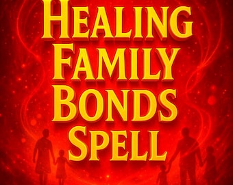 Healing Family Bonds Spell – Family Reunion & Reconciliation Spell | Emotional Healing | Forgiveness Ritual | Restore Love, Peace, Harmony