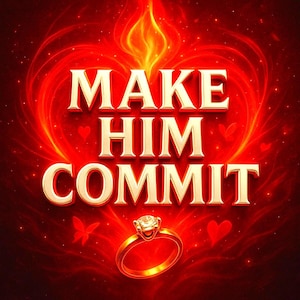 May include: A digital graphic with the words "MAKE HIM COMMIT" in gold lettering, set against a fiery red heart and background. A gold ring with a diamond is at the bottom, with hearts and butterflies.