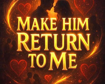 Make Him Come Back Spell | Bring Him Back, Return to Me & Reconciliation Ritual | Get Ex Back Obsessed, Contact Me, Make Him Love Me Spell