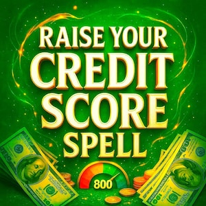 May include: A green graphic with the text "RAISE YOUR CREDIT SCORE SPELL" in gold lettering. The image includes stacks of £100 bills, gold coins, and a credit score gauge showing a score of 800.