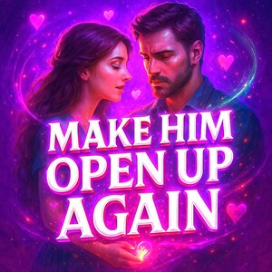 May include: Digital art featuring a man and woman with a purple and pink background. The text "MAKE HIM OPEN UP AGAIN" is prominently displayed. Hearts and glowing effects surround the couple, creating a romantic theme.