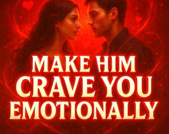 May include: Digital art featuring a man and woman gazing at each other, set against a red background with heart shapes. The text "MAKE HIM CRAVE YOU EMOTIONALLY" is prominently displayed in a glowing font.