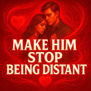Stop Being Distant Spell Casting – Custom Love Spell to Reconnect Emotionally, Break Cold Behavior and Restore Warmth, Presence and Intimacy