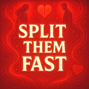 Può includere: Grafica rossa con le parole "SPLIT THEM FAST" in grandi lettere bianco sporco. Sagome di un uomo e una donna ai lati di un cuore spezzato. Un secondo cuore spezzato in basso a destra.