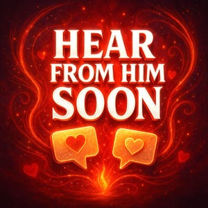 Könnte beinhalten: Digitalgrafik mit dem Text "HEAR FROM HIM SOON" in Weiß, umrandet von einer dunkleren Farbe, vor einem feurigen roten Hintergrund. Zwei Sprechblasen mit Herzsymbolen befinden sich unten.