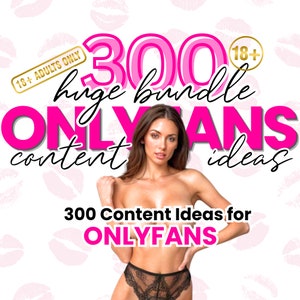 300+ Onlyfans Content Ideas for Adult Content Creators | Onlyfans Solo Content | Fansly Loyalfans Niteflirt Snapchat Twitch Camgirl Scripts