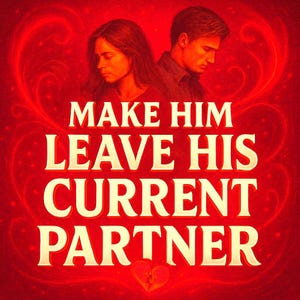 Può includere: Grafica rossa con la scritta "MAKE HIM LEAVE HIS CURRENT PARTNER" in grandi lettere dorate. L'immagine presenta due persone e un simbolo di cuore spezzato. Lo sfondo ha dei riccioli decorativi.