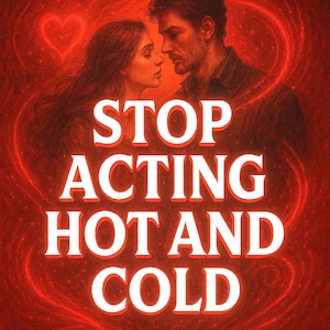 End Mixed Signals, Stop Hot and Cold Spell Casting, Create Emotional Stability, Deepen Connection and Make Him Consistent in Love