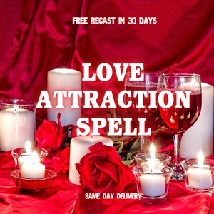 May include: A still life featuring candles, red roses, and wine glasses, with the text "LOVE ATTRACTION SPELL". Additional text reads "FREE RECAST IN 30 DAYS" and "SAME DAY DELIVERY". The scene is set against a backdrop of red fabric.