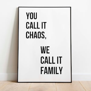 Usted lo llama caos, nosotros lo llamamos familia, impresión de arte de pared, citas familiares divertidas en casa, citas familiares ocupadas Arte de pared de sala de estar, citas familiares grandes,