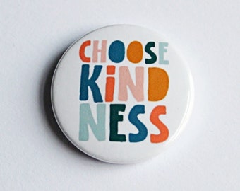 CHOOSE KINDNESS pin button badge | 25mm/1 inch button badge | tolerance, mental health, positivity, left-wing, optimism, motivational