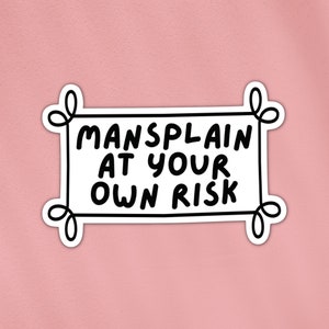 Mansplain at your own risk sticker | gender equality, feminism, fight the patriarchy | laptop, bottle, book, phone, waterproof vinyl sticker