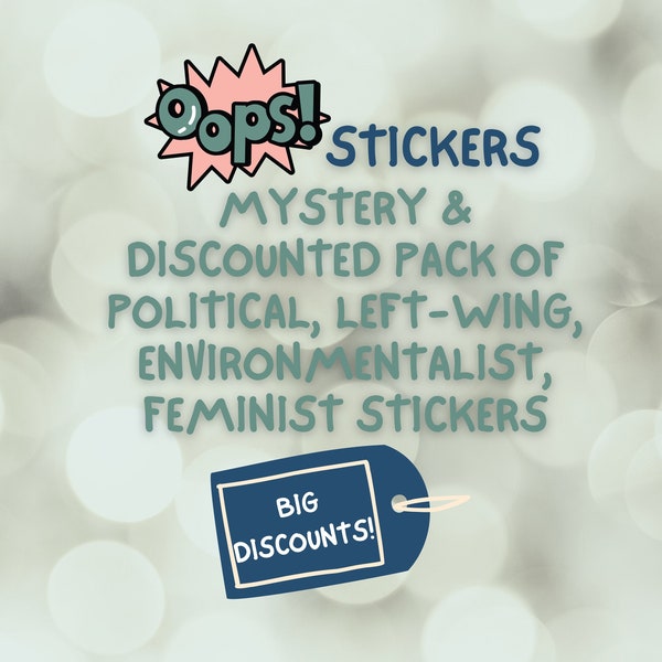 Mystery 'oops' Sticker Packs, linke, feministische, politische, Umwelt-Aufkleber | Misfit, B-grade, unperfekte, billige politische Aufkleber