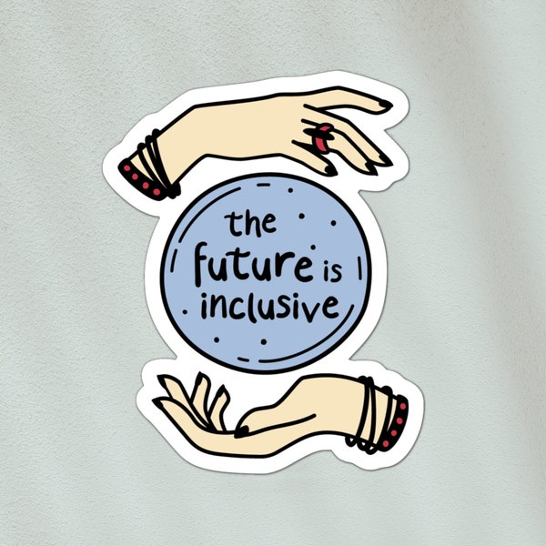 The future is inclusive sticker | socially progressive, tolerance, love is love | laptop, bottle waterproof vinyl sticker