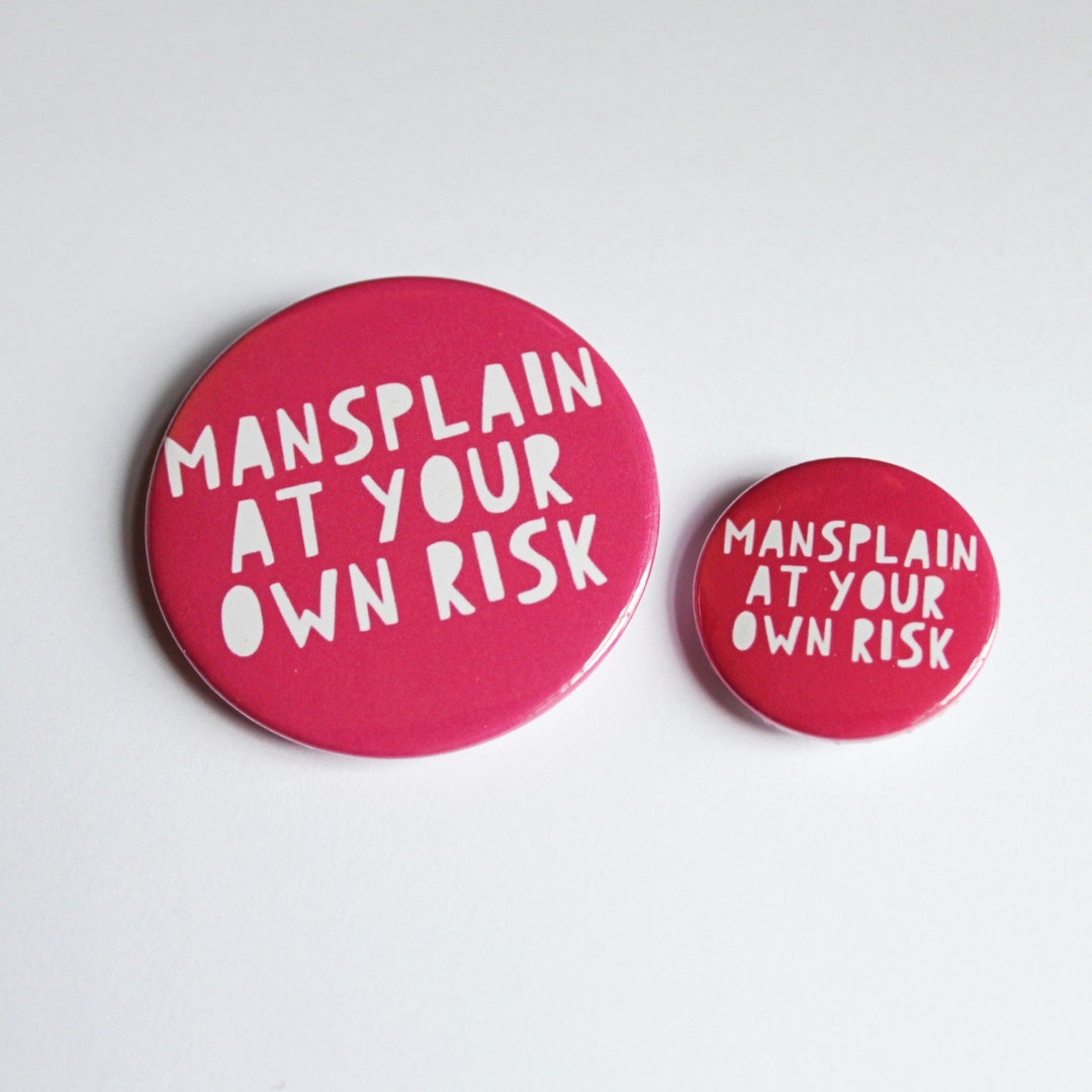 Mansplain at Your Own Risk Pin Button Badge 25mm or 45mm - Etsy