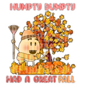 Humpty Dumpty had a great fall png Digital download