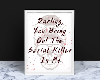 May include: White framed print with a red skull illustration and the text "Darling, you bring out the serial killer in me."