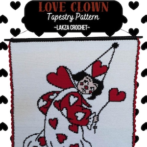 May include: A white tapestry pattern featuring a clown design with red heart accents. The clown is wearing a hat with hearts and holding a heart-shaped wand. The text "LOVE CLOWN Tapestry Pattern" is at the top, and "~LAKZA CROCHET~" is below it. The skill level is intermediate.