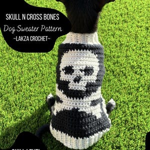 May include: A black and white crochet dog sweater pattern with a skull and crossbones design. The pattern is labeled "Skull N Cross Bones Dog Sweater Pattern ~LAKZA CROCHET~" and "Skill Level: Intermediate".
