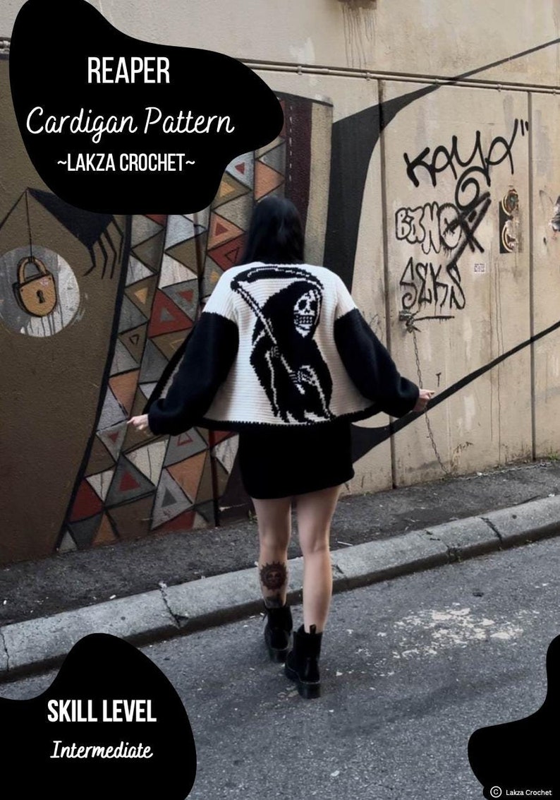 May include: A black and white crochet cardigan featuring a reaper graphic. The cardigan is worn by a person standing in an urban setting with graffiti on the wall behind them. The text "REAPER Cardigan Pattern ~LAKZA CROCHET~" is displayed at the top of the image. The text "SKILL LEVEL Intermediate" is displayed at the bottom of the image.