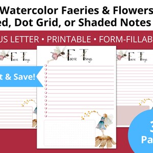 May include: Three printable US Letter sized pages featuring watercolor fairies and flowers. The first page has a lined design, the second page has a dot grid design, and the third page has a shaded design. Each page has the text "Faerie Things" at the top.