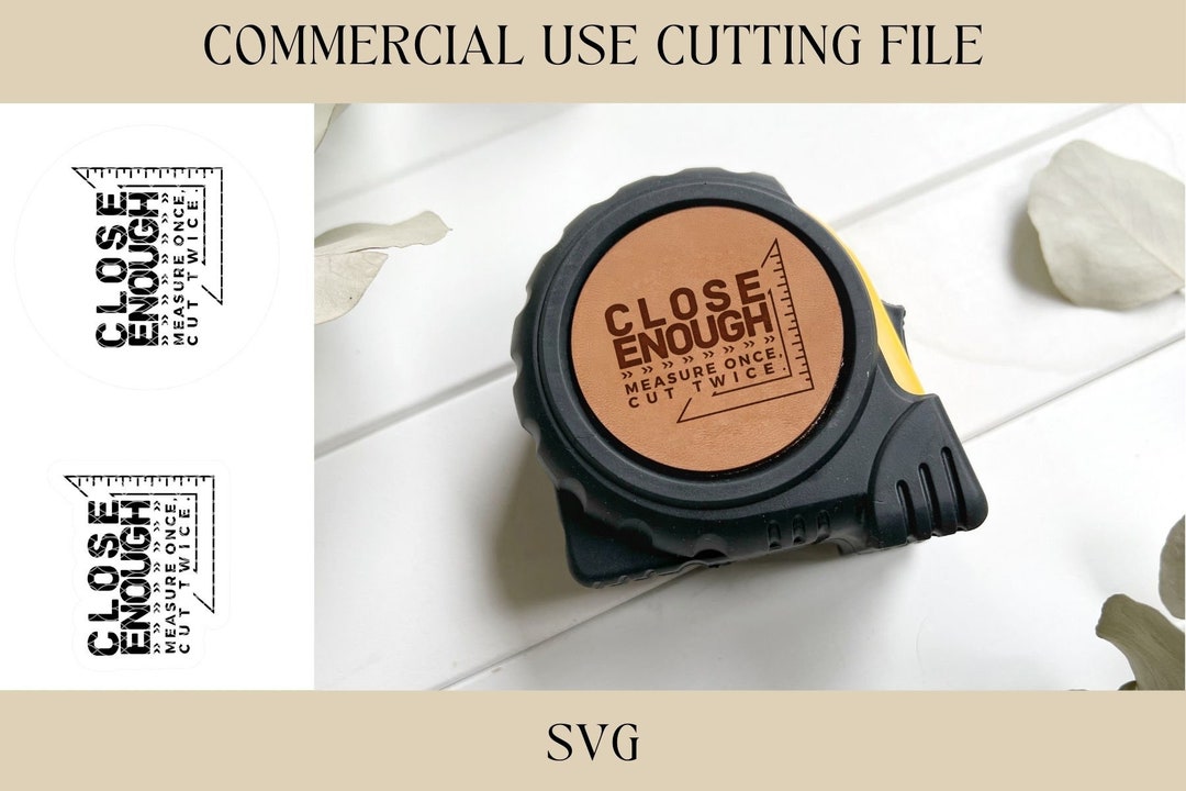 Close Enough Fathers Day Dad Ruler SVG | Measure Twice Cut Once SVG ...