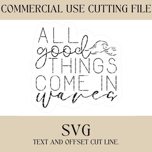 May include: Black and white SVG cut file design with the text "All good things come in waves".