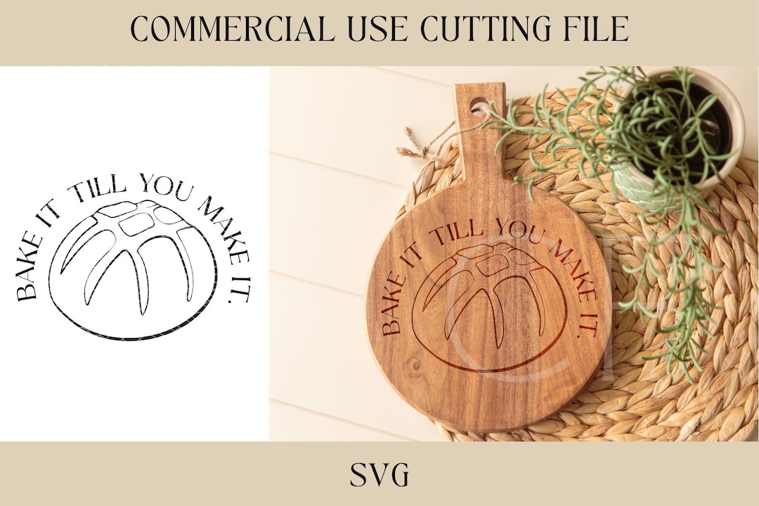 Bake It Till You Make It Design SVG, Cutting Board Design, Digital ...