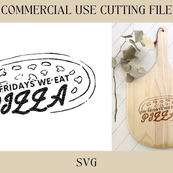 On Fridays We Eat Pizza Pizza Peel Designs SVG | Tray SVG | Digital Download | Laser File | New House Gift | Hostess | Charcuterie Board