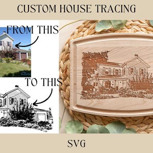May include: A custom house tracing design is shown, transitioning from a photograph to a detailed line drawing. The design is engraved on a wooden cutting board. Text includes "Custom House Tracing", "From This", "To This", "So You Can Use It For All Your Project Needs!", and "SVG".