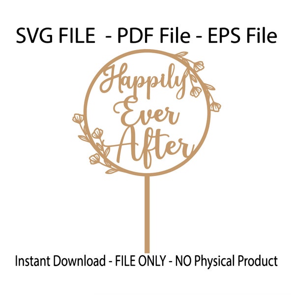 Happily Ever After Wedding cake topper DIGITAL FILE ONLY - No physical Product- Laser cut cake topper file- Eps-Svg-Pdf-diy