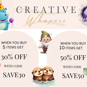 May include: A graphic with a pink background and cartoon animals. The text reads "CREATIVE Whispers" and includes two discount offers: "WHEN YOU BUY 5 ITEMS GET 30% OFF WITH CODE SAVE30" and "WHEN YOU BUY 10 ITEMS GET 50% OFF WITH CODE SAVE50".