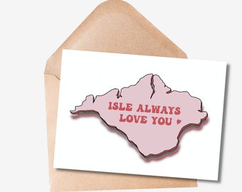 Isle Always Love You | Cute Hand Drawn Isle of Wight Card | Valentines Day | Anniversary | Mothers Day | Pun Card