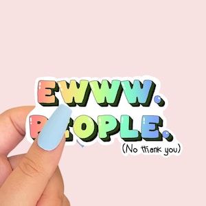 LUSTIGE EWWW MENSCHEN Vinyl Aufkleber | Introvertiert | Büro/Arbeit | Wasserdicht | Laptop/Journal/Planer/Kindle/iPad Aufkleber|Glänzend/holographisch
