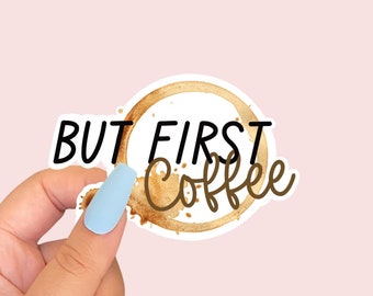 But First Coffee Sticker | Water Resistant, Laptop Decal