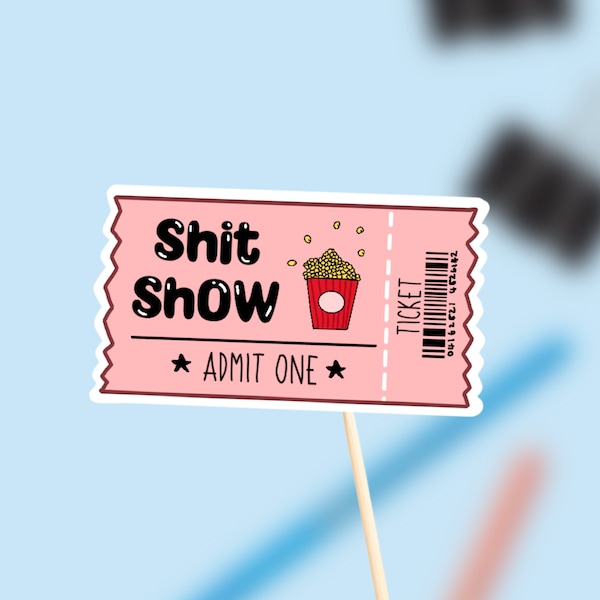 Shit Show Ticket Sticker, Funny Meme Sticker, Waterproof Stickers, Laptop Sticker, Journal/Planner Sticker